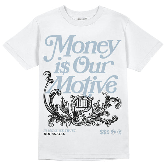 Jordan 13 “Blue Grey” DopeSkill T-Shirt Money Is Our Motive Typo Graphic Streetwear - White
