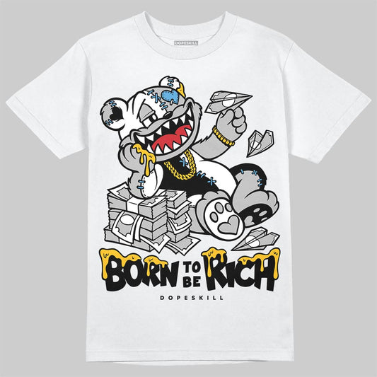 Jordan 10 OG “Steel” DopeSkill T-Shirt Born To Be Rich Graphic Streetwear - White