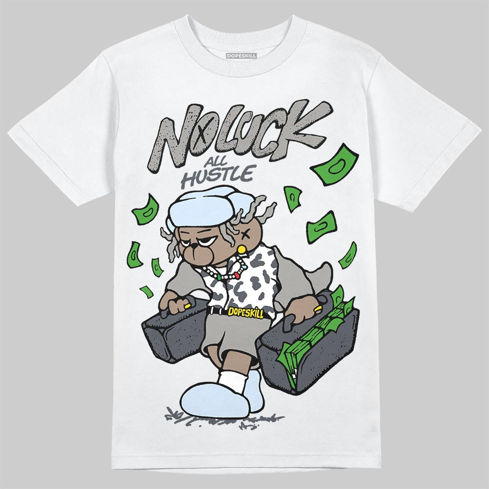 Jordan 11 Cool Grey DopeSkill T-Shirt No Luck, All Hustle Graphic Streetwear - White