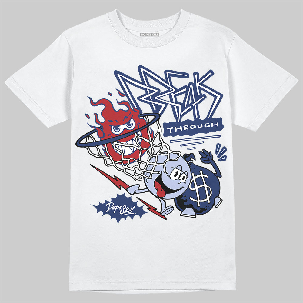 Jordan 6 Retro 'White And Midnight Navy' DopeSkill T-Shirt Break Through Graphic Streetwear - White