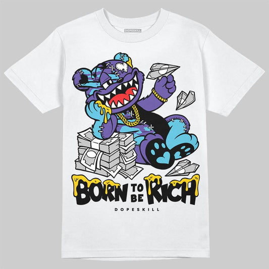 Jordan 8 Retro 'Aqua' 2025 DopeSkill T-Shirt Born To Be Rich Graphic Streetwear - WHite