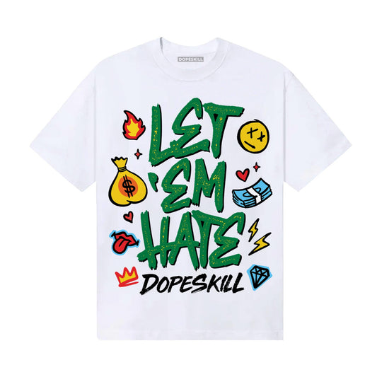 Green Sneakers DopeSkill T-Shirt Let 'em Hate Graphic Streetwear - White