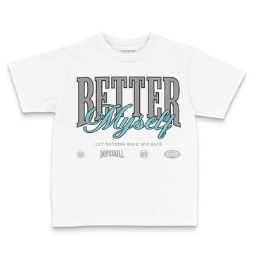 Jordan 4 Retro GS “Blue Chill” DopeSkill Toddler Kids T-shirt Better Myself Graphic Streetwear - White