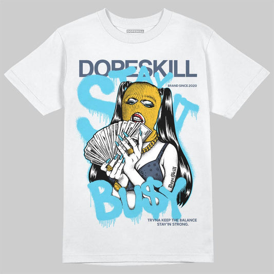 Jordan 11 Retro Gamma Blue (2025) DopeSkill T-Shirt Stay It Busy Graphic Streetwear - White
