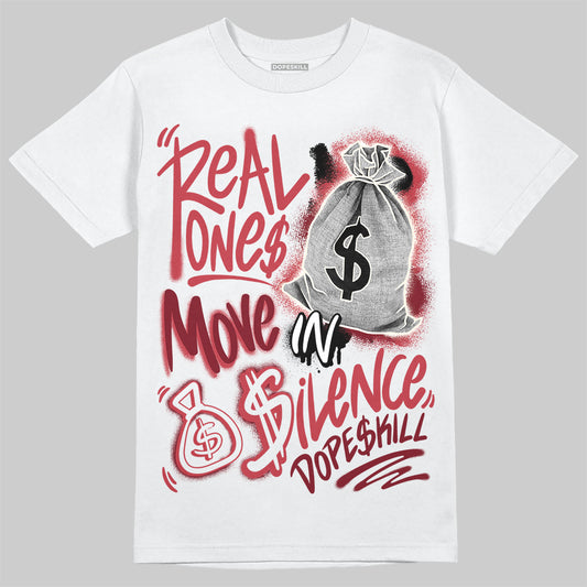 Jordan 4 “Sierra Red" DopeSkill T-Shirt Real Ones Move In Silence Graphic Streetwear - White 
