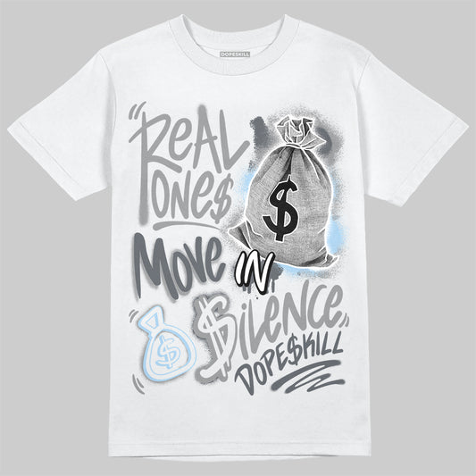 Jordan 5 Retro Wolf Grey (2026) DopeSkill T-Shirt Real Ones Move In Silence Graphic Streetwear - White 