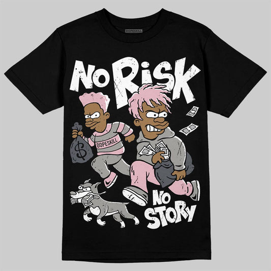 Air Max 95 OG “Pink Foam” DopeSkill T-Shirt No Risk No Story Graphic Streetwear - Black