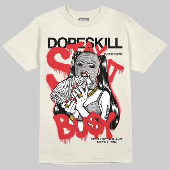 Jordan 1 Retro High OG “Sail” DopeSkill T-Shirt Stay It Busy Graphic Streetwear