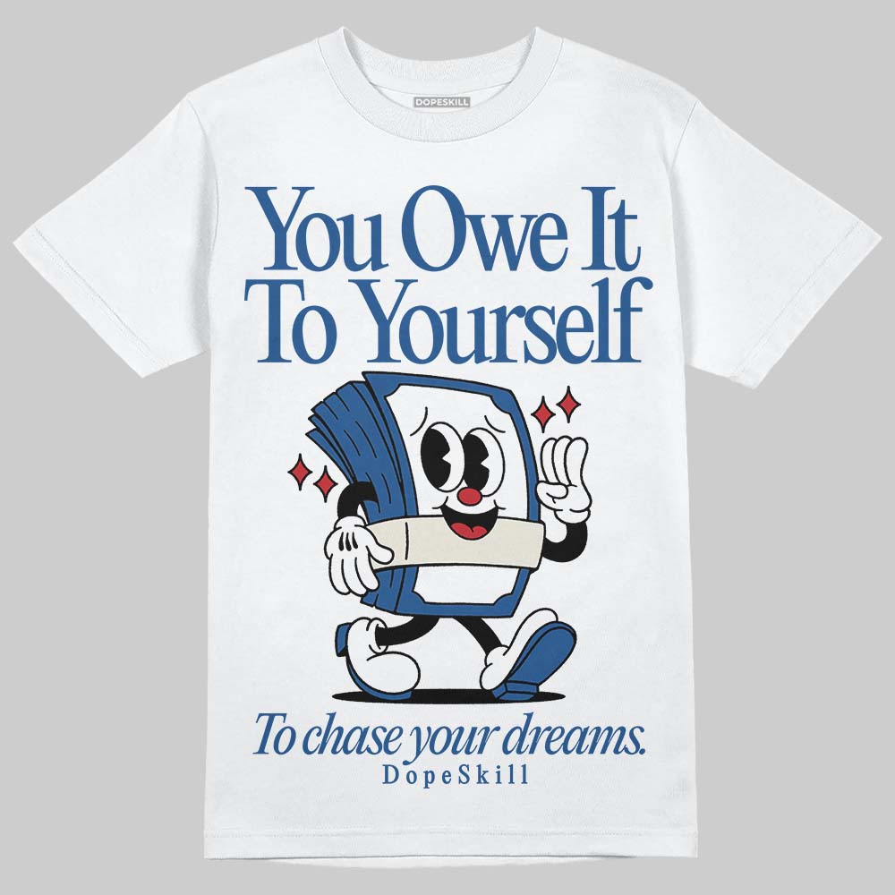 Jordan 1 Low OG “Storm Blue” DopeSkill T-Shirt Owe It To Yourself Graphic Streetwear - White