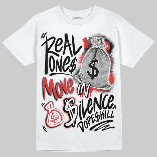Jordan 6 “Reverse Infrared” DopeSkill T-Shirt Real Ones Move In Silence Graphic Streetwear - White
