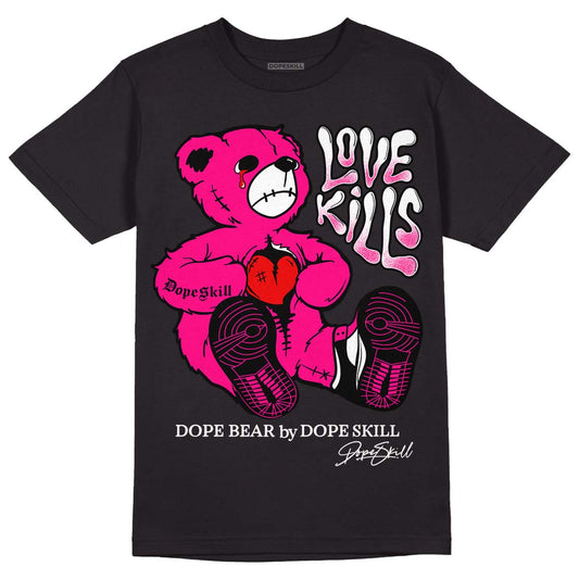 Jordan 1 Low GS “Fierce Pink” Dopeskill T-Shirt Love Kills Graphic Streetwear - Black