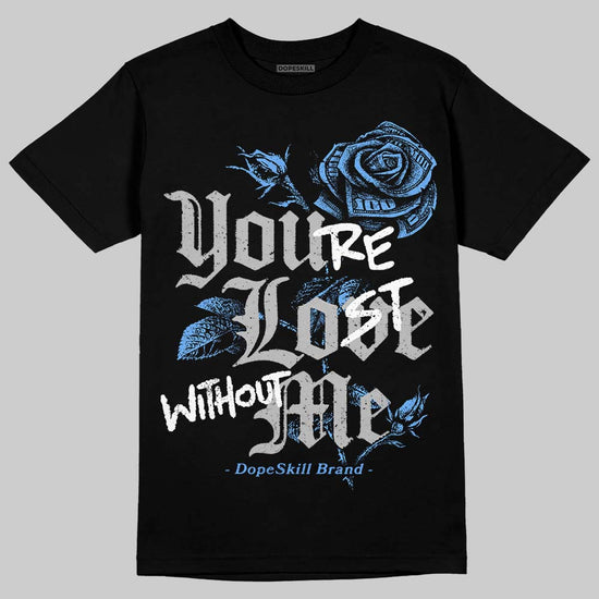 Jordan 5 Black University Blue DopeSkill T-Shirt You’re Lost Without Me Graphic Streetwear - Black