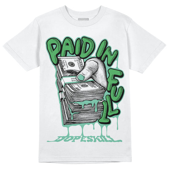 Jordan 1 High OG Green Glow DopeSkill T-Shirt Paid In Full Graphic Streetwear - White