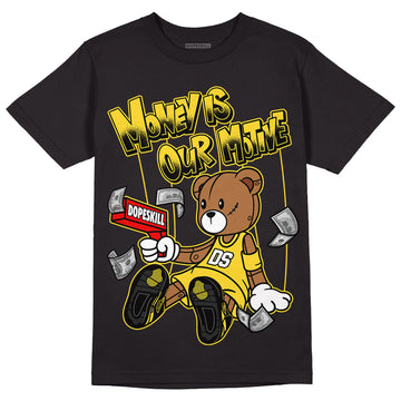 Jordan 4 Tour Yellow Thunder DopeSkill T-Shirt Money Is Our Motive Bear Graphic Streetwear - Black