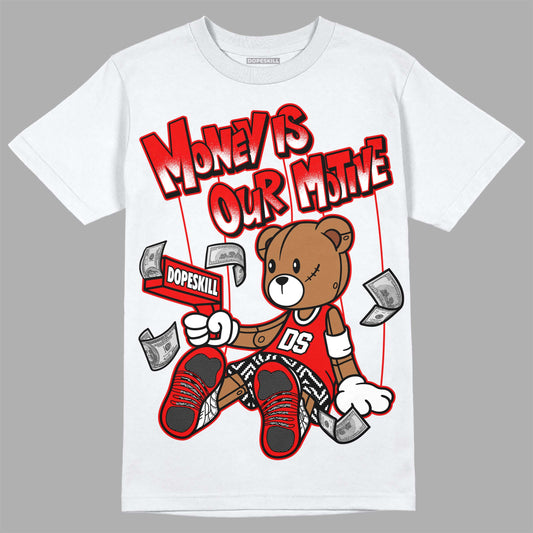 Jordan 12 “Cherry” DopeSkill T-Shirt Money Is Our Motive Bear Graphic Streetwear - White