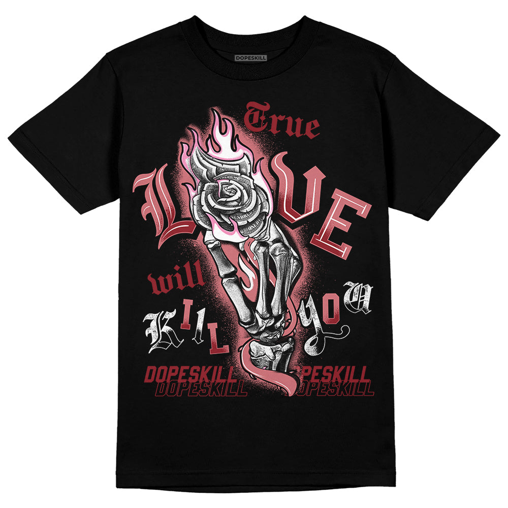 Valentine's Day Collection DopeSkill T-Shirt True Love Will Kill You Graphic Streetwear - Black