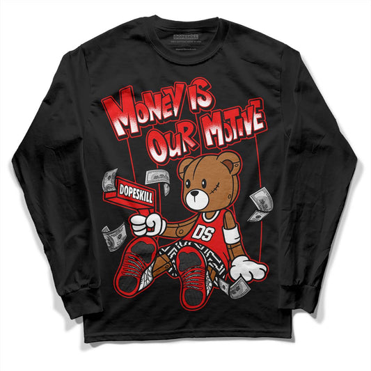 Jordan 12 “Cherry” DopeSkill Long Sleeve T-Shirt Money Is Our Motive Bear Graphic Streetwear - Black