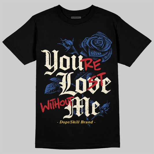 Jordan 17 Retro Low SP Infinite Archives DopeSkill T-Shirt You’re Lost Without Me Graphic Streetwear - black