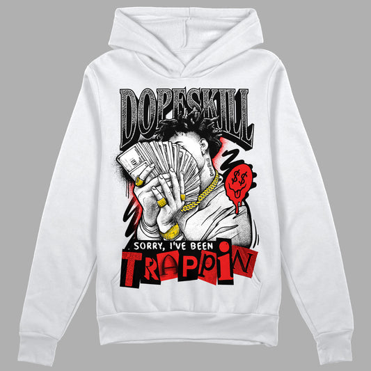 Jordan Spizike Low Bred DopeSkill Hoodie Sweatshirt Sorry I've Been Trappin Graphic Streetwear - White 