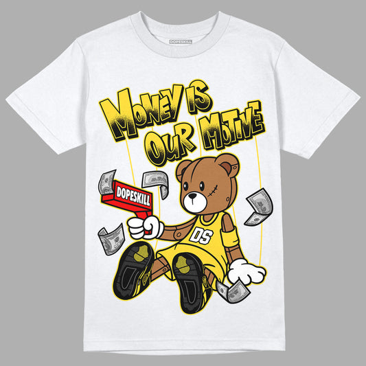 Jordan 4 Tour Yellow Thunder DopeSkill T-Shirt Money Is Our Motive Bear Graphic Streetwear - White