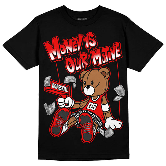 Jordan 12 “Cherry” DopeSkill T-Shirt Money Is Our Motive Bear Graphic Streetwear - Black