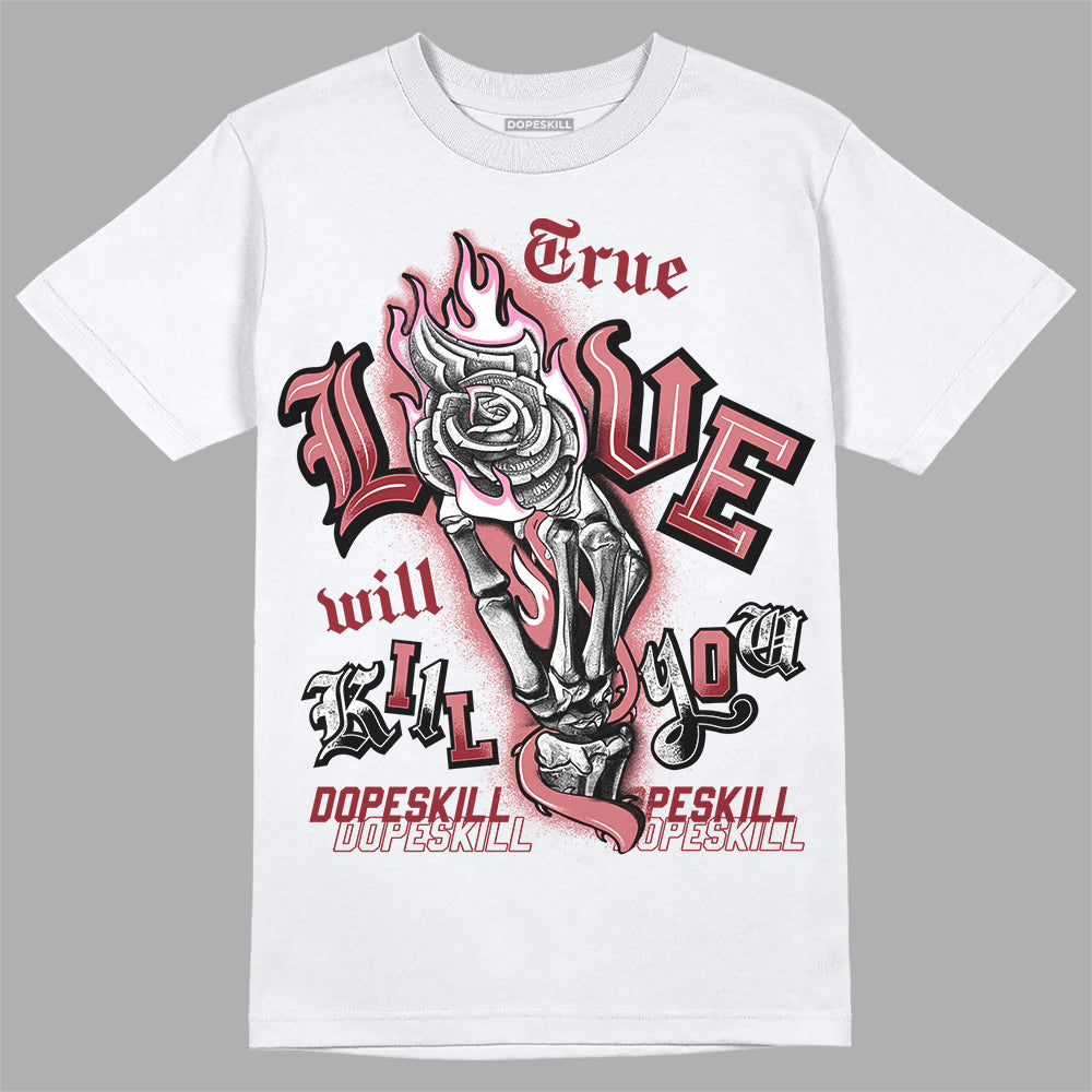 Valentine's Day Collection DopeSkill T-Shirt True Love Will Kill You Graphic Streetwear - White