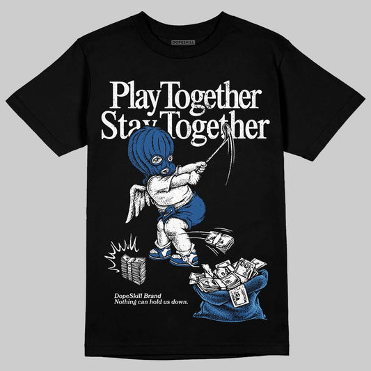 Jordan 1 Low OG “Storm Blue” DopeSkill T-Shirt Play together, Stay together Graphic Streetwear - Black