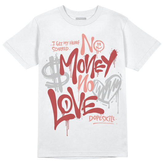 Jordan 13 “Dune Red” DopeSkill T-Shirt No Money No Love Typo Graphic Streetwear - White 