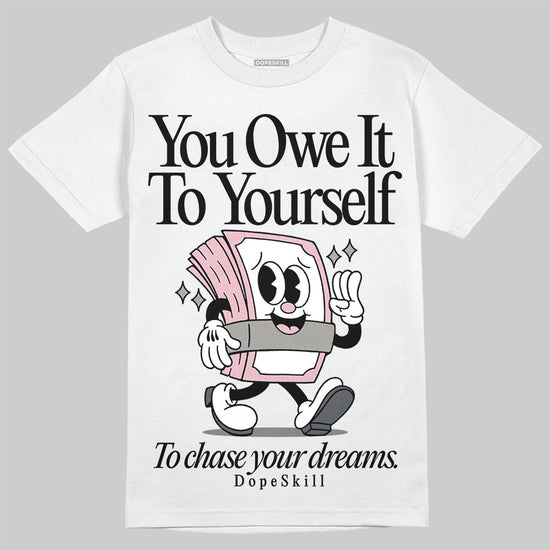 Air Max 95 OG “Pink Foam” DopeSkill T-Shirt Owe It To Yourself Graphic Streetwear - White