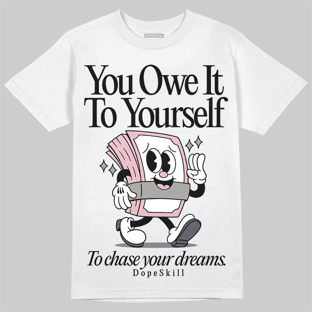 Air Max 95 OG “Pink Foam” DopeSkill T-Shirt Owe It To Yourself Graphic Streetwear - White