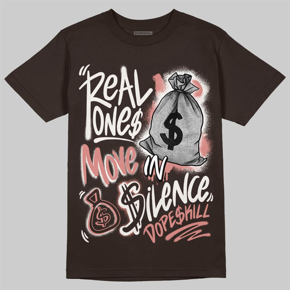 Jordan 1 High OG “Baroque Brown” DopeSkill T-Shirt Real Ones Move In Silence Graphic Streetwear - _Dark Chocolate