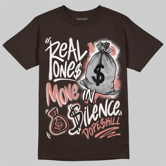 Jordan 1 High OG “Baroque Brown” DopeSkill T-Shirt Real Ones Move In Silence Graphic Streetwear - _Dark Chocolate
