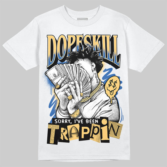 Travis Scott x Air Jordan 1 Low OG “Canary” DopeSkill T-Shirt Sorry I've Been Trappin Graphic Streetwear - White