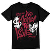 Jordan 1 Retro High '85 OG Metallic Burgundy DopeSkill T-Shirt No Money No Love Typo Graphic Streetwear - Black