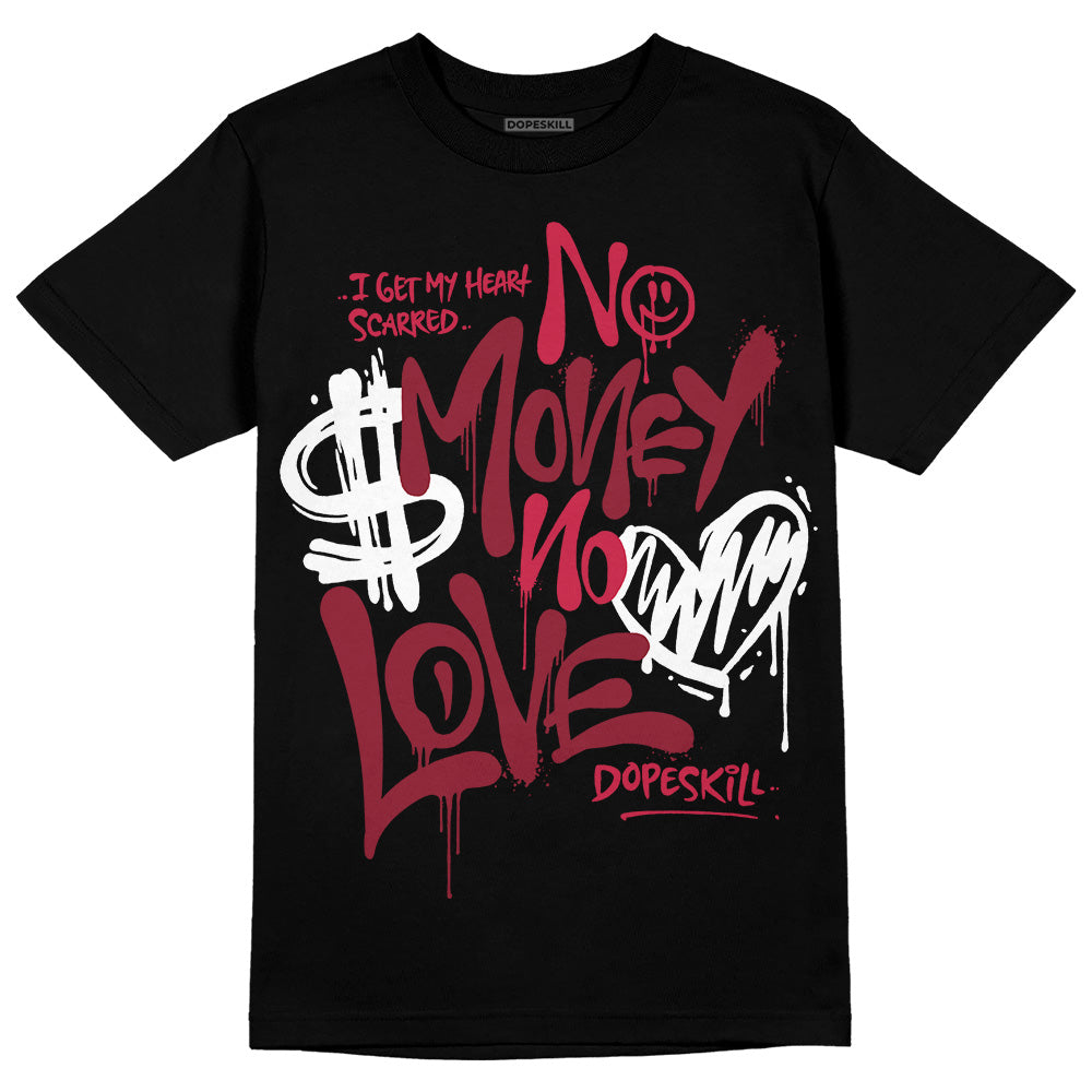 Jordan 1 Retro High '85 OG Metallic Burgundy DopeSkill T-Shirt No Money No Love Typo Graphic Streetwear - Black