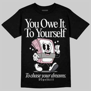 Air Max 95 OG “Pink Foam” DopeSkill T-Shirt Owe It To Yourself Graphic Streetwear - Black