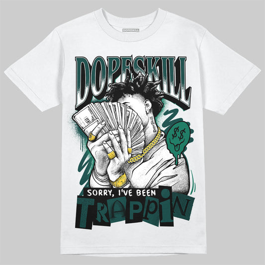 Jordan 4 Retro Oxidized Green DopeSkill T-Shirt Sorry I've Been Trappin Graphic Streetwear - White