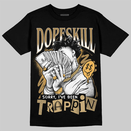 Jordan 6 “Pearl” DopeSkill T-Shirt Sorry I've Been Trappin Graphic Streetwear - Black