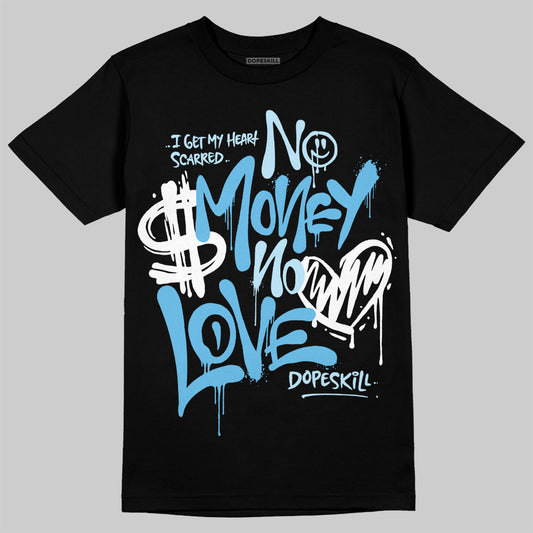 Jordan 11 Retro Legend Blue DopeSkill T-Shirt No Money No Love Typo Graphic Streetwear - Black