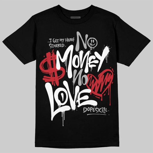 Jordan 11 “Bred Velvet” DopeSkill T-Shirt No Money No Love Typo Graphic Streetwear - Black