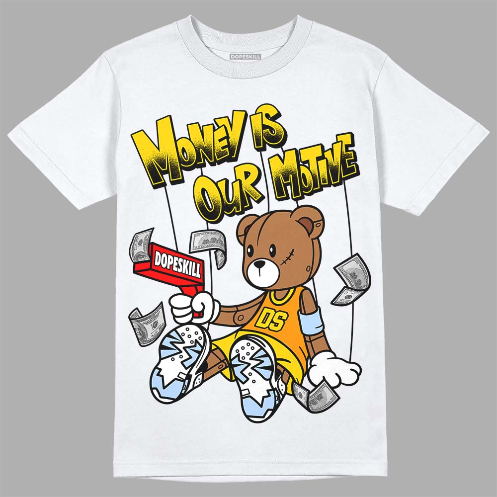 Jordan 6 “Yellow Ochre” DopeSkill T-Shirt Money Is Our Motive Bear Graphic Streetwear - White