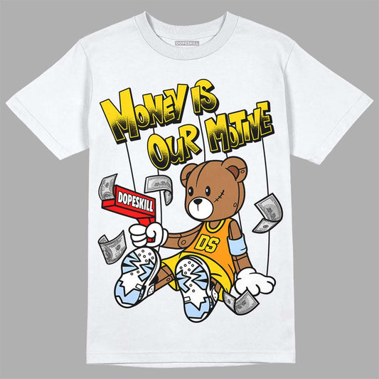 Jordan 6 “Yellow Ochre” DopeSkill T-Shirt Money Is Our Motive Bear Graphic Streetwear - White