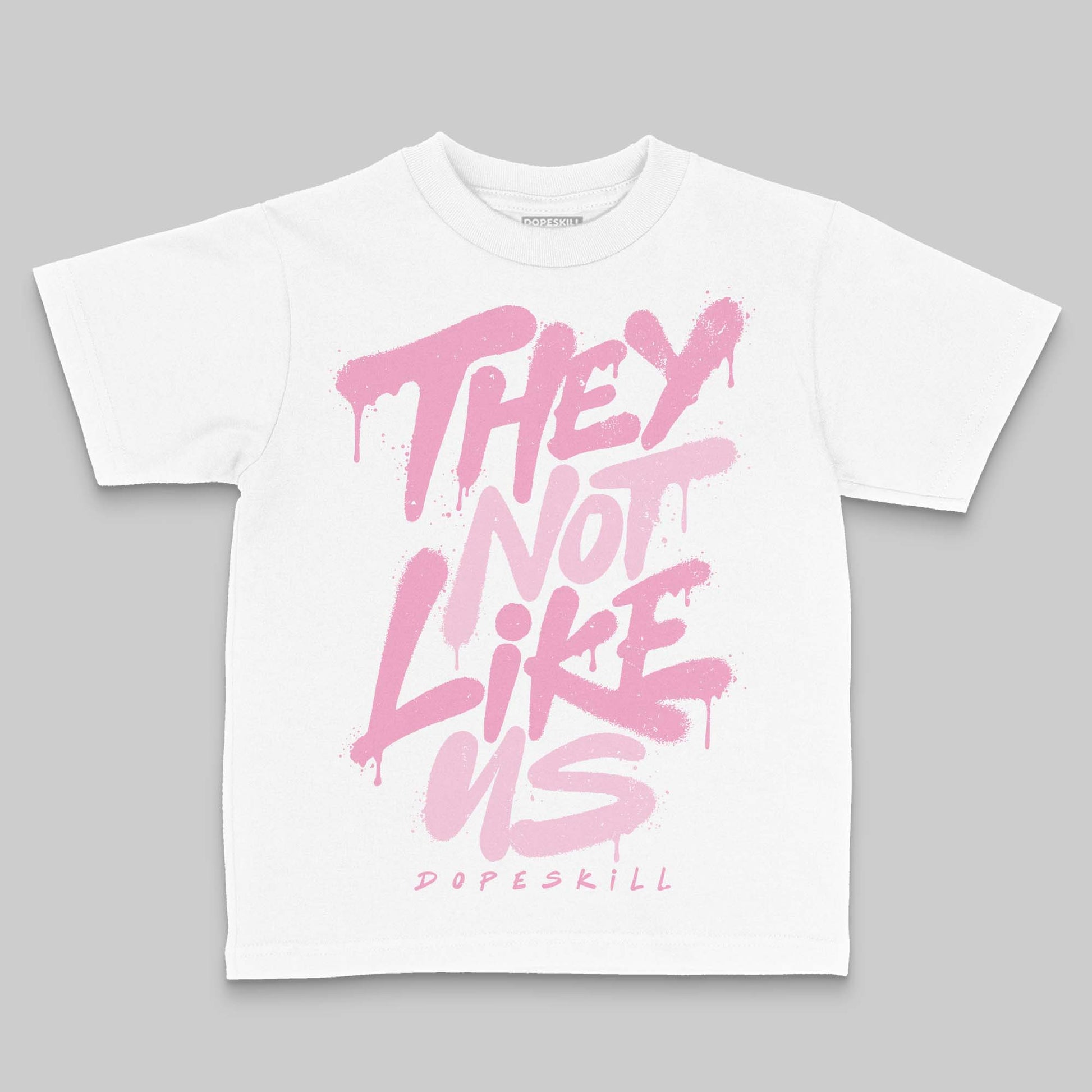 Jordan 12 GS “Pearl Pink” DopeSkill Toddler Kids T-shirt They Not Like Us Graphic Streetwear - White