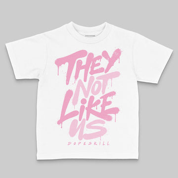 Jordan 12 GS “Pearl Pink” DopeSkill Toddler Kids T-shirt They Not Like Us Graphic Streetwear - White