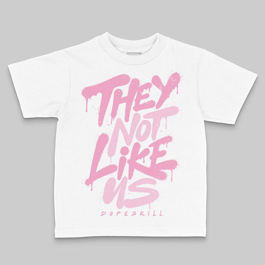 Jordan 12 GS “Pearl Pink” DopeSkill Toddler Kids T-shirt They Not Like Us Graphic Streetwear - White