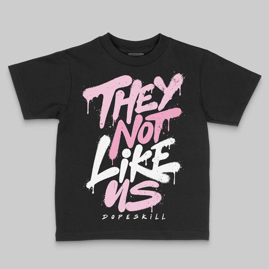Jordan 12 GS “Pearl Pink” DopeSkill Toddler Kids T-shirt They Not Like Us Graphic Streetwear - Black
