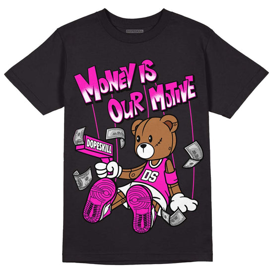 Dunk Low GS “Active Fuchsia” DopeSkill T-Shirt Money Is Our Motive Bear Graphic Streetwear - Black