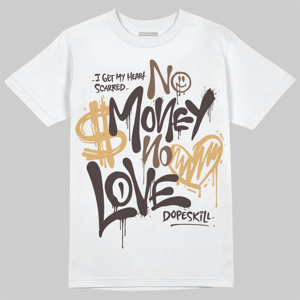 Jordan 5 “Earth/Metallic Gold” DopeSkill T-Shirt No Money No Love Typo Garaphic Streetwear - White