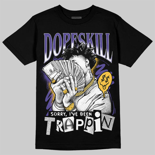 Kobe 8 Protro "Lakers Home" DopeSkill T-Shirt Sorry I've Been Trappin Graphic Streetwear - black