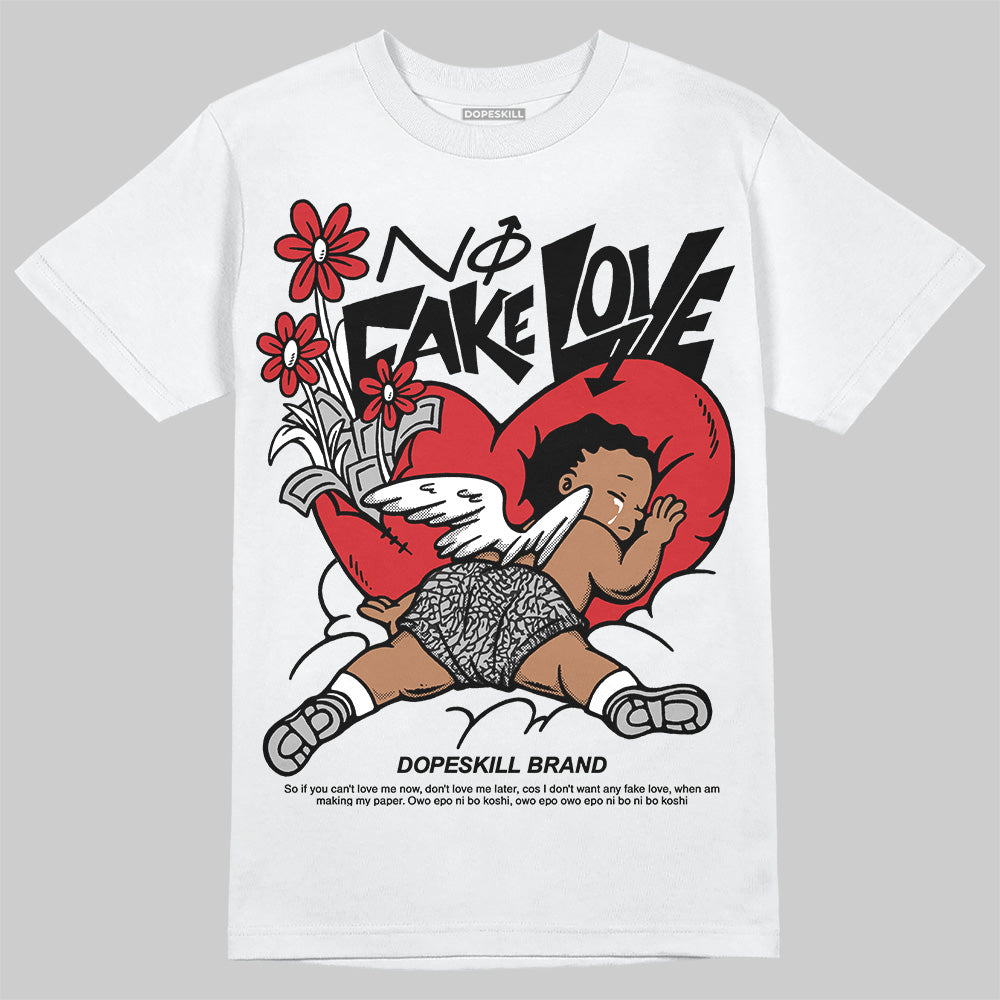 Jordan 3 OG “Black Cement” DopeSkill T-Shirt No Fake Love Graphic Streetwear - White 